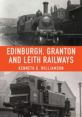 Edinburgh, Granton and Leith Railways - Kenneth G. Williamson [KSIĄŻKA]