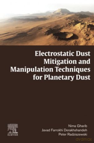 Electrostatic Dust Mitigation and Manipulation Techniques for Planetary Dust - Radziszewski [KSIĄŻKA]