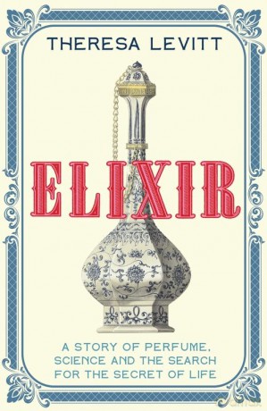 Elixir: A Story of Perfume, Science and the Search for the Secret of Life - Theresa Levitt [KSIĄŻKA]