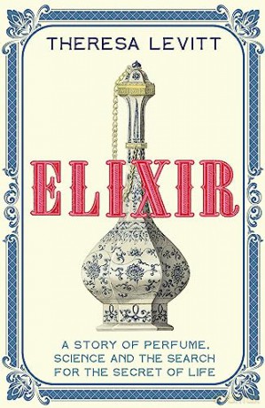 Elixir: A Story of Perfume, Science and the Search for the Secret of Life - Theresa Levitt [KSIĄŻKA]