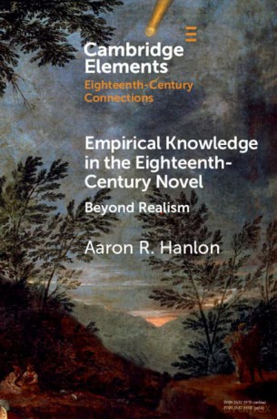 Empirical Knowledge in the Eighteenth-Century Novel: Beyond Realism - Aaron R. Hanlon [KSIĄŻKA]