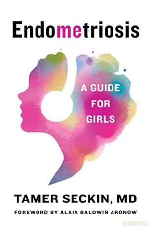 EndoMEtriosis: A Guide for Girls - Tamer Seckin MD [KSIĄŻKA]