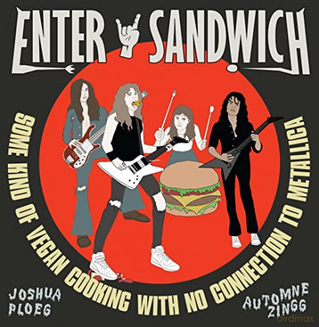 Enter Sandwich: Some Kind of Vegan Cooking with No Connection to Metallica - Automne Zingg [KOMIKS]