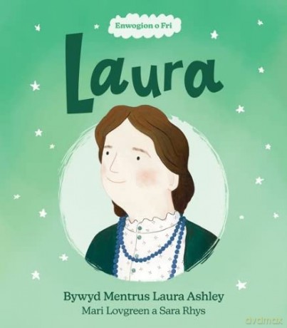 Enwogion o Fri: Laura - Bywyd Mentrus Laura Ashley - Mari Lovegreen [KSIĄŻKA]