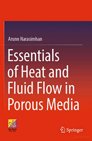 Essentials of Heat and Fluid Flow in Porous Media - Arunn Narasimhan [KSIĄŻKA]