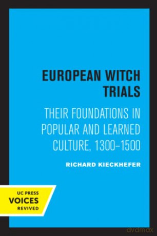 European Witch Trials: Their Foundations in Popular and Learned Culture, 1300-1500 - Kieckhefer [KSIĄŻKA]
