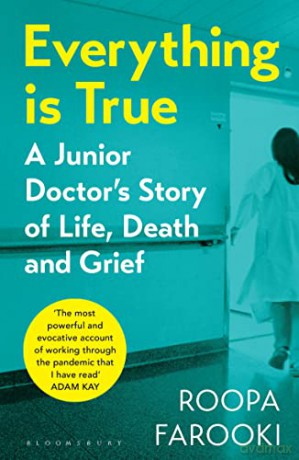 Everything is True: A junior doctor's story of life, death and grief in a time of pandemic - Dr Roopa Farooki [KSIĄŻKA]