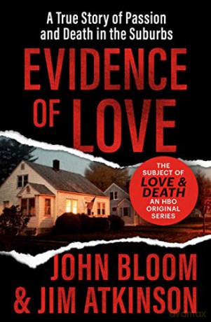 Evidence of Love: A True Story of Passion and Death in the Suburbs - John Bloom [KSIĄŻKA]
