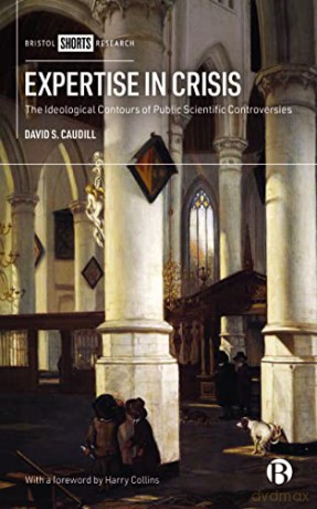 Expertise in Crisis: The Ideological Contours of Public Scientific Controversies - David S. Caudill [KSIĄŻKA]