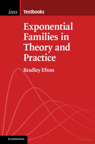 Exponential Families in Theory and Practice - Bradley Efron [KSIĄŻKA]