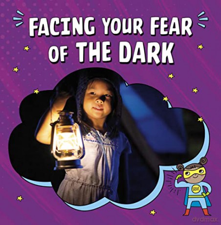 Facing Your Fear of the Dark - Heather E. Schwartz [KSIĄŻKA]