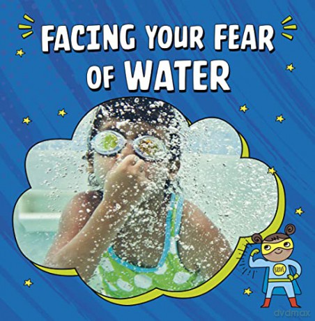 Facing Your Fear of Water - Heather E. Schwartz [KSIĄŻKA]