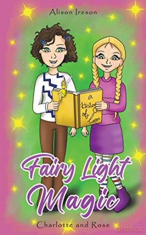 Fairy Light Magic: Charlotte and Rose - Alison Ireson [KSIĄŻKA]