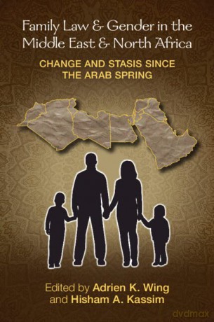 Family Law and Gender in the Middle East and North Africa: Change and Stasis since the Arab Spring - Adrien K. Wing [KSIĄŻKA]