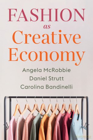 Fashion as Creative Economy: Micro-Enterprises in London, Berlin and Milan - Carolina Bandinelli [KSIĄŻKA]