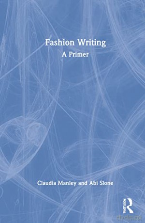 Fashion Writing: A Primer - Abi Slone [KSIĄŻKA]