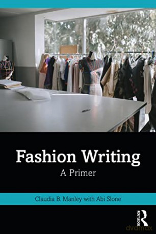 Fashion Writing: A Primer - Abi Slone [KSIĄŻKA]