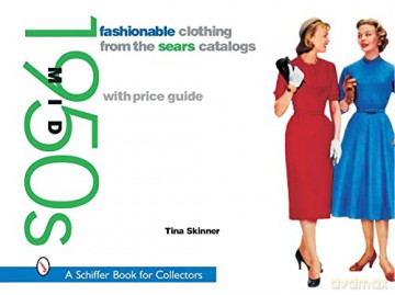 Fashionable Clothing from the Sears Catalogs: Mid 1950s - Tina Skinner [KSIĄŻKA]