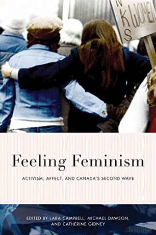 Feeling Feminism: Activism, Affect, and Canada's Second Wave - Lara Campbell [KSIĄŻKA]