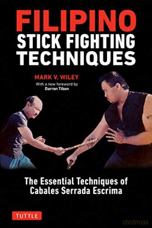 Filipino Stick Fighting Techniques: The Essential Techniques of Cabales Serrada Escrima - Darren Tibon [KSIĄŻKA]