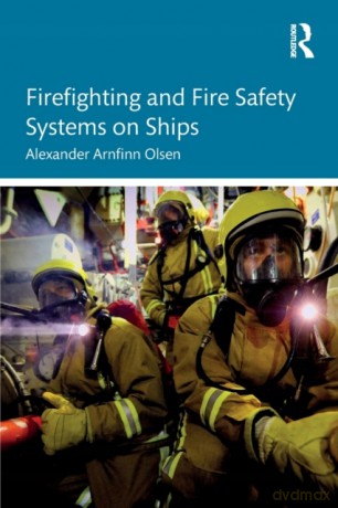 Firefighting and Fire Safety Systems on Ships - Alexander Arnfinn Olsen [KSIĄŻKA]