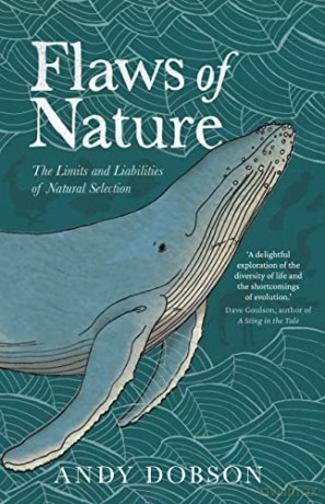 Flaws of Nature: The Limits and Liabilities of Natural Selection - Andy Dobson [KSIĄŻKA]