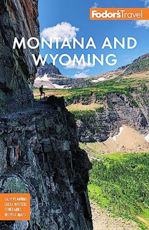 Fodor's Montana and Wyoming: with Yellowstone, Grand Teton, and Glacier National Parks - Fodor's Travel Guides [KSIĄŻKA]