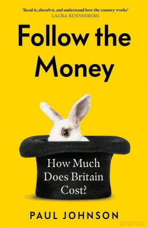 Follow the Money: 'Gripping and horrifying... witty and brilliant. Buy it' The Times - Paul Johnson [KSIĄŻKA]
