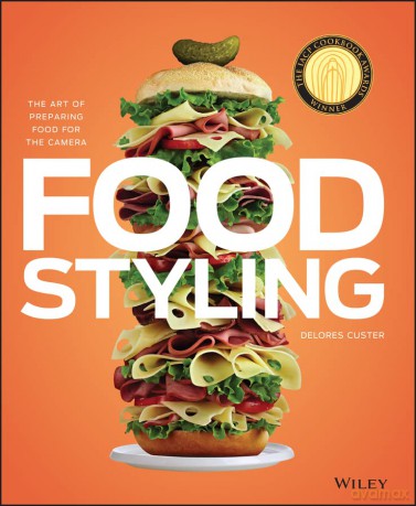 Food Styling: The Art of Preparing Food for the Camera - Delores Custer [KSIĄŻKA]