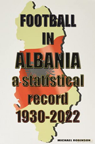 Football in Albania 1930-2022 - Michael Robinson [KSIĄŻKA]