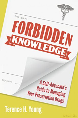 Forbidden Knowledge: A Self-Advocate's Guide to Managing Your Prescription Drugs - Terence H. Young [KSIĄŻKA]