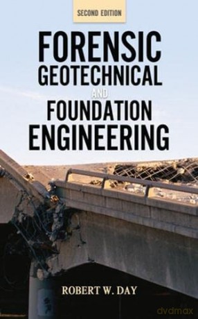 Forensic Geotechnical and Foundation Engineering, Second Edition - Robert W. Day [KSIĄŻKA]