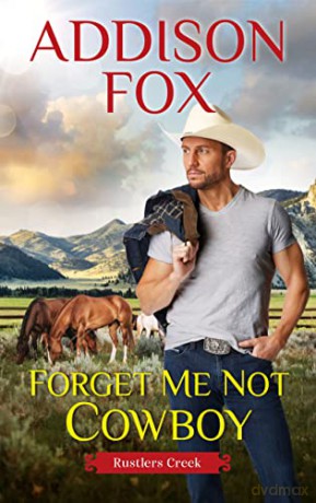 Forget Me Not Cowboy: Rustlers Creek: 2 - Addison Fox [KSIĄŻKA]