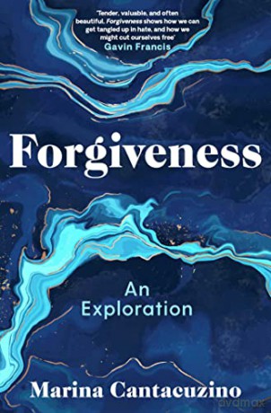 Forgiveness: An Exploration - Marina Cantacuzino [KSIĄŻKA]