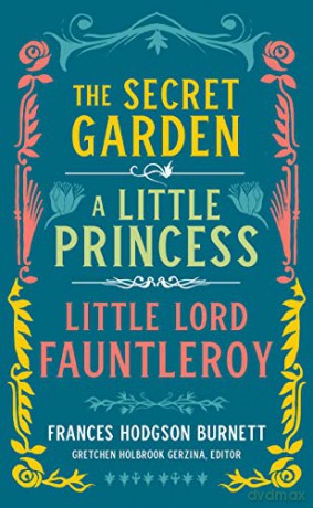 Frances Hodgson Burnett: The Secret Garden, A Little Princes - Gretchen Holbrook Gerzina [KSIĄŻKA]
