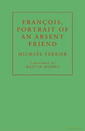 François, Portrait of an Absent Friend - Michaël Ferrier [KSIĄŻKA]