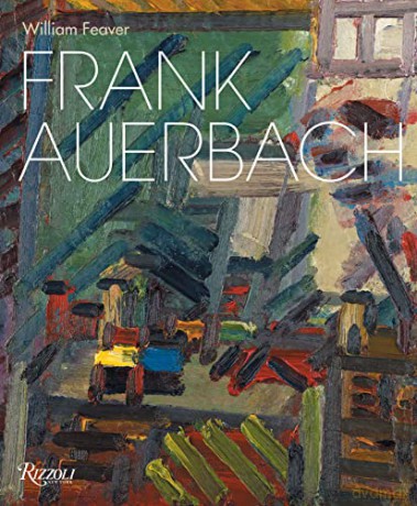 Frank Auerbach: Revised and Expanded Edition - William Feaver [KSIĄŻKA]
