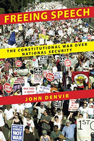 Freeing Speech: The Constitutional War Over National Security - John Denvir [KSIĄŻKA]