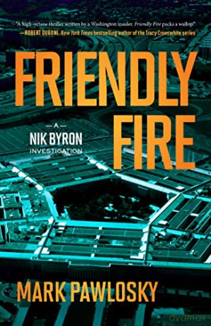 Friendly Fire: A Nik Byron Investigation: 2 - Mark Pawlosky [KSIĄŻKA]