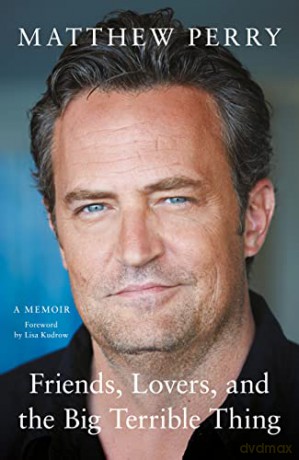 Friends, Lovers and the Big Terrible Thing - Matthew Perry [KSIĄŻKA]