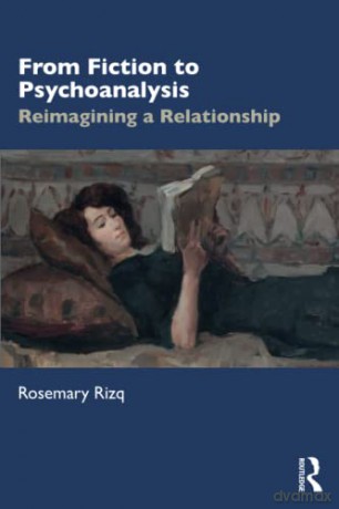 From Fiction to Psychoanalysis: Reimagining a Relationship - Rosemary Rizq [KSIĄŻKA]