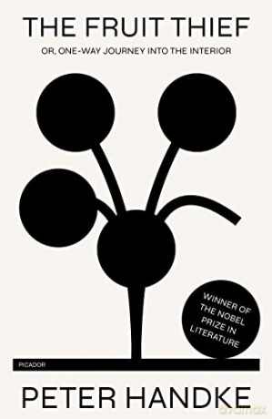 Fruit Thief: or, One-Way Journey into the Interior: A Novel - Peter Handke [KSIĄŻKA]