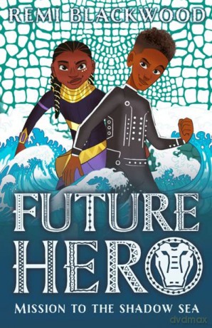 Future Hero 2: Mission to the Shadow Sea - Remi Blackwood [KSIĄŻKA]