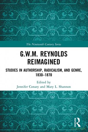 G.W.M. Reynolds Reimagined: Studies in Authorship, Radicalism, and Genre, 1830-1870 - Jennifer Conary [KSIĄŻKA]