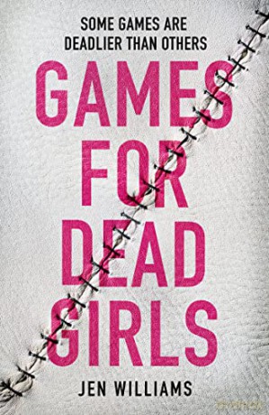 Games for Dead Girls: A gripping new supernatural crime thriller, from the author of DOG ROSE DIRT - Jen Williams [KSIĄŻKA]