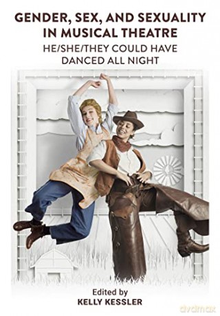 Gender, Sex and Sexuality in Musical Theatre: He/She/They Could Have Danced All Night - Kelly Kessler [KSIĄŻKA]