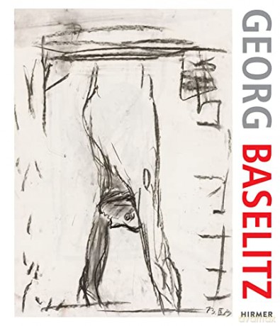 Georg Baselitz. 100 Drawings: From the Beginning until the Present - Colin B. Bailey [KSIĄŻKA]