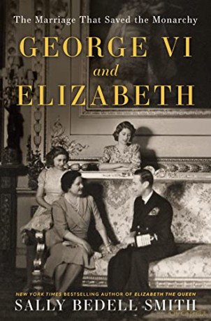 George VI and Elizabeth: The Marriage That Saved the Monarchy - Sally Bedell Smith [KSIĄŻKA]