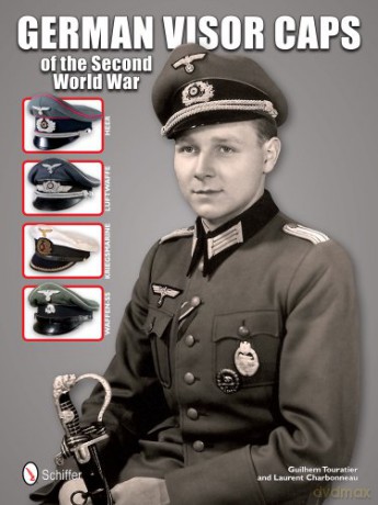 German Visor Caps of the Second World War - Guilhem Touratier [KSIĄŻKA]