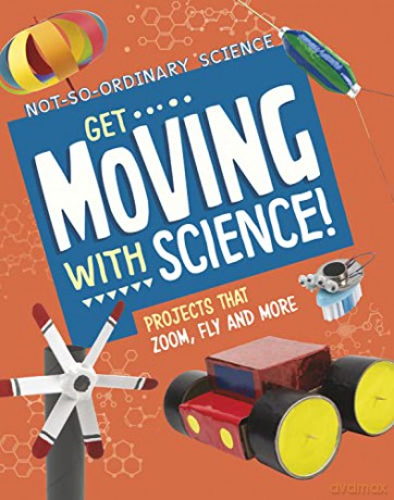 Get Moving with Science!: Projects that Zoom, Fly and More - Elsie Olson [KSIĄŻKA]